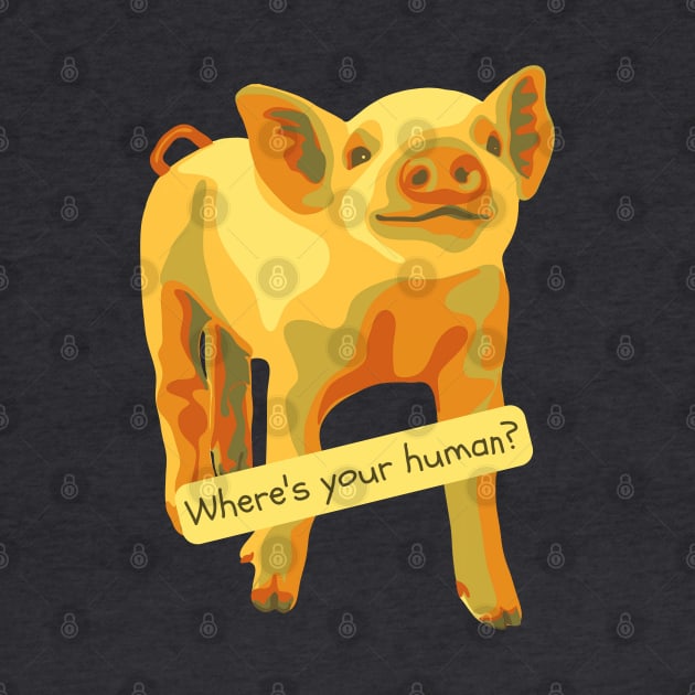 Where's Your Human? by Slightly Unhinged